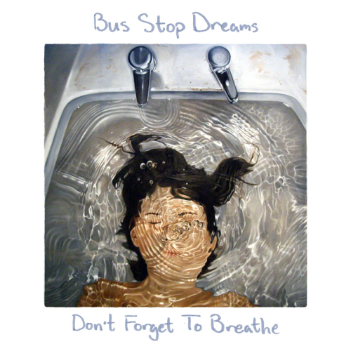 Bus Stop Dreams - Don't Forget to Breathe